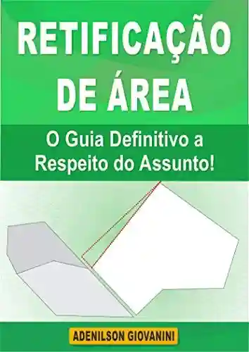 Livro: Retificação de àrea – O Guia Definitivo a Respeito do Tema! (Topografia Cadastral)
