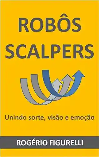 Livro: Robôs Scalpers: Unindo sorte, visão e emoção