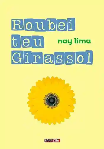 Livro: Roubei Teu Girassol