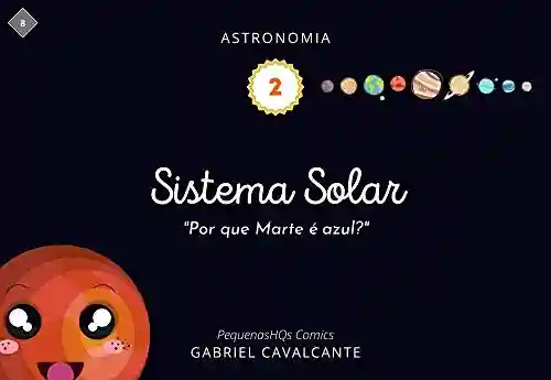 Livro: Sistema Solar: Por que Marte é Azul? (PequenasHQs Comics – Astronomia Livro 2)