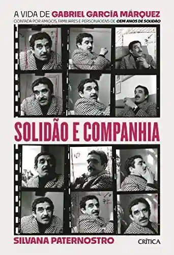 Livro: Solidão e companhia: A vida de Gabriel García Márquez contada por amigos, familiares e personagens de cem anos de solidão
