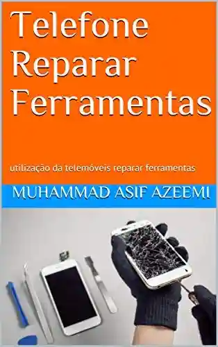 Livro: Telefone Reparar Ferramentas: utilização da telemóveis reparar ferramentas