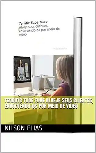 Livro: Terrific Tube Tube Alveje seus clientes, envolvendo-os por meio de vídeo