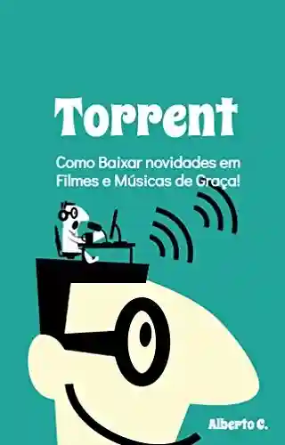 Livro: Torrent: Como Baixar novidades em Filmes e Músicas de Graça!