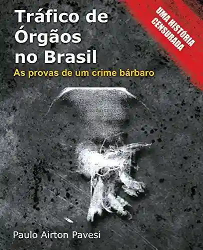 Livro: Tráfico de órgãos no Brasil: O prontuário e as provas de um crime