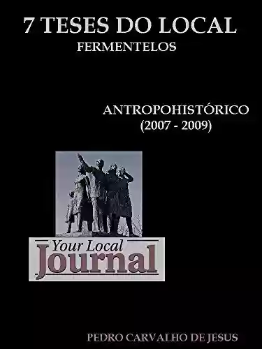 Livro: 7 TESES DO LOCAL: Fermentelos (2007 – 2009) | Crónicas de Jornal Regional