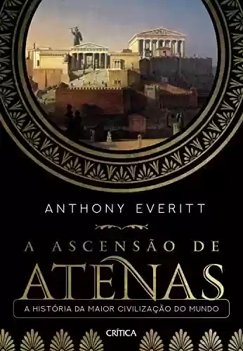 Livro: A ascensão de Atenas: A história da maior civilização do mundo