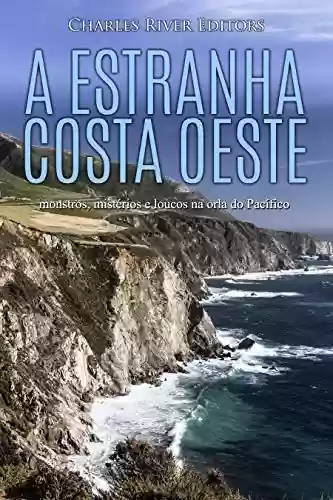 Livro: A estranha costa oeste: monstros, mistérios e loucos na orla do Pacífico