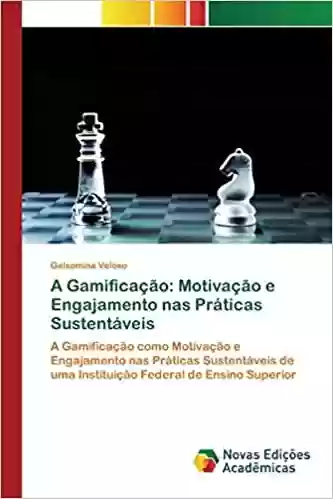 Livro: A Gamificação: Motivação e Engajamento nas Práticas Sustentáveis