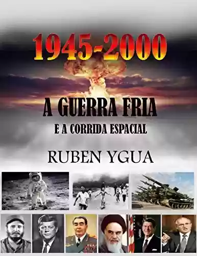 Livro: A GUERRA FRIA E A CORRIDA ESPACIAL: 1945-2000