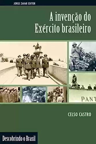 Livro: A invenção do Exército brasileiro (Descobrindo o Brasil)