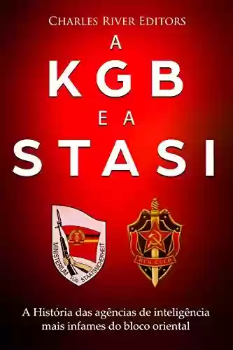 Livro: A KGB e a Stasi: a história das agências de inteligência mais infames do bloco oriental