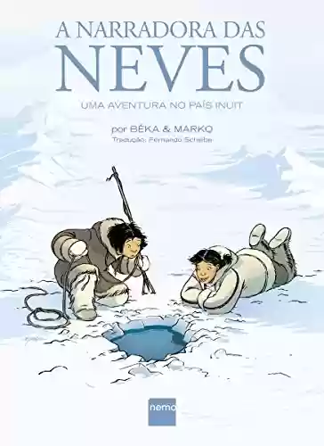 Livro: A Narradora das Neves: Uma aventura no país inuit