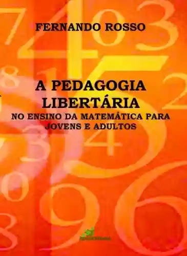 Livro: A Pedagogia Libertária no Ensino da Matemática para Jovens e Adultos