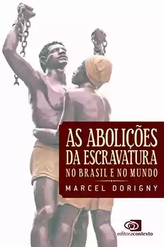Livro: As Abolições da Escravatura: no Brasil e no mundo