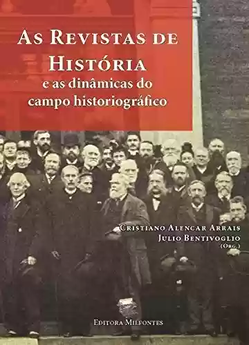 Livro: As Revistas de História: e as Dinâmicas do Campo Historiográfico
