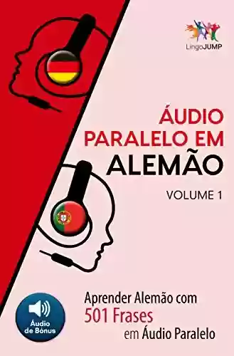 Livro: Áudio Paralelo em Alemão – Aprender Alemão com 501 Frases em Áudio Paralelo – Volume 1