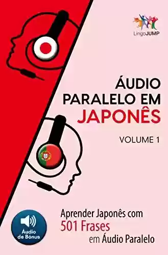 Livro: Áudio Paralelo em Japonês – Aprender Japonês com 501 Frases em Áudio Paralelo – Volume 1