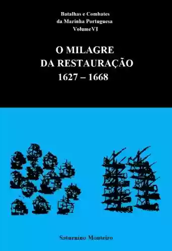 Livro: Batalhas e Combates da Marinha Portuguesa – Volume VI – O Milagre da Restauração 1627-1668