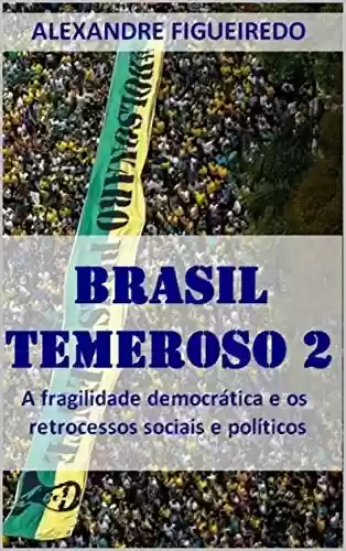 Livro: Brasil Temeroso 2: A fragilidade democrática e os retrocessos sociais e políticos