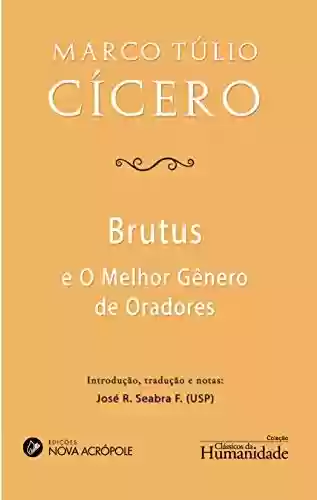 Livro: Brutus e o Melhor Gênero de Oradores: Edição Bilíngue