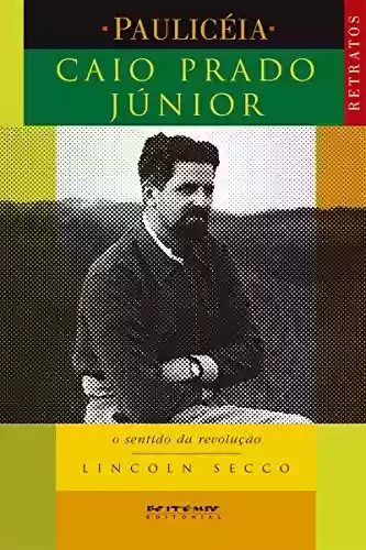 Livro: Caio Prado Júnior: O sentido da revolução (Coleção Pauliceia)