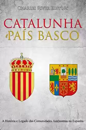 Livro: Catalunha e País Basco: A História e Legado das Comunidades Autônomas na Espanha