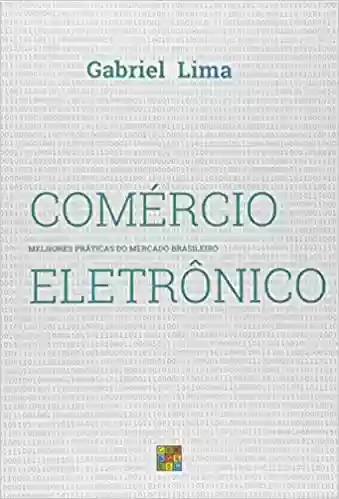Livro: Comércio Eletrônico. Melhores Práticas do Mercado Brasileiro