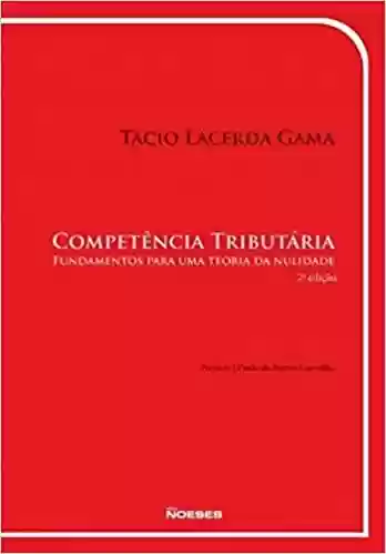 Livro: Competência Tributária: Fundamentos Para uma Teoria da Nulidade