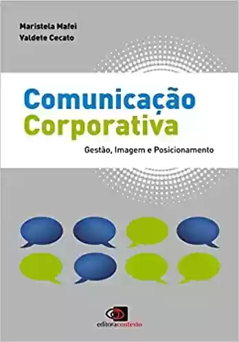 Livro: Comunicação corporativa: Gestão, imagem e posicionamento
