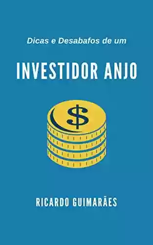 Livro: Dicas e Desabafos de um Investidor Anjo