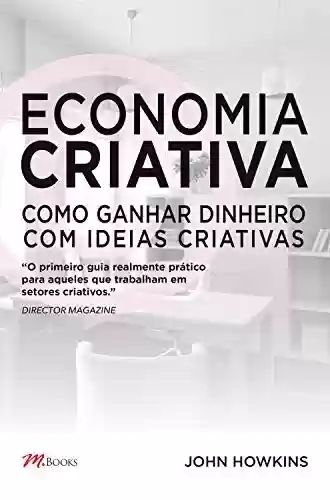 Livro: Economia criativa: Como ganhar dinheiro com ideias criativas