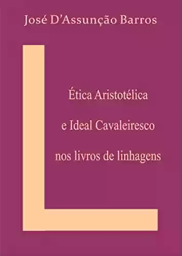Livro: Ética Aristotélica e Ideal Cavaleiresco nos livros de linhagens