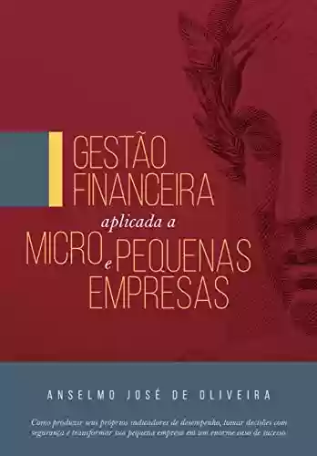 Livro: Gestão Financeira Aplicada a Micro e Pequenas Empresas