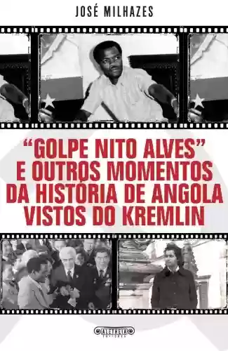 Livro: «Golpe Nito Alves» e outros momentos da história de Angola vistos do Kremlin