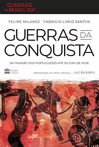 Livro: Guerras da conquista: Da invasão dos portugueses até os dias de hoje