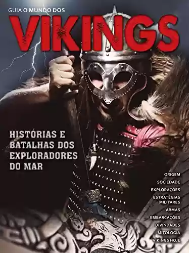Livro: Guia O Mundo dos Vikings Ed.02: Histórias e batalhas dos exploradores do mar