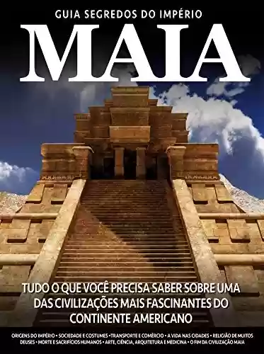 Livro: Guia Segredos do Império Maia Ed.02: Os senhores da mesoamérica