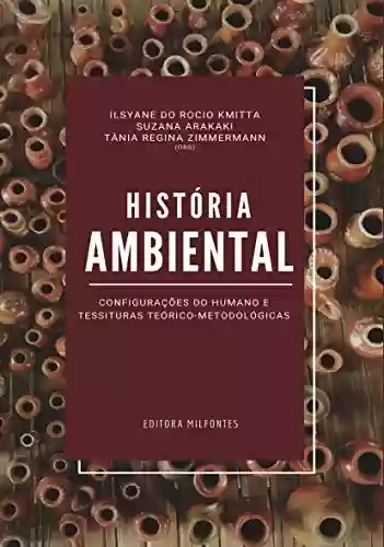 Livro: História Ambiental: configurações do humano e tessituras teórico- metodológicas