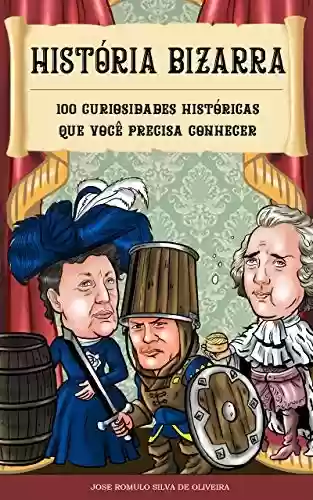 Livro: História Bizarra: 100 curiosidades históricas que você precisa conhecer