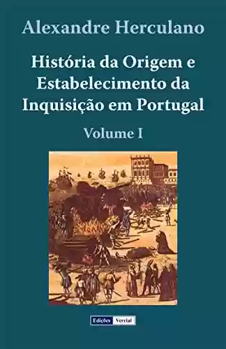 Livro: História da Origem e Estabelecimento da Inquisição em Portugal – I