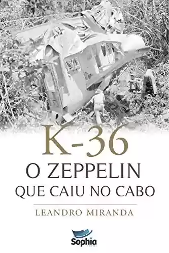 Livro: K-36: O zeppelin que caiu no Cabo