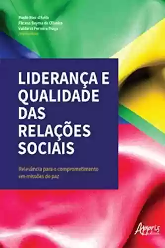 Livro: Liderança e Qualidade das Relações Sociais – Relevância para o Comprometimento em Missões de Paz