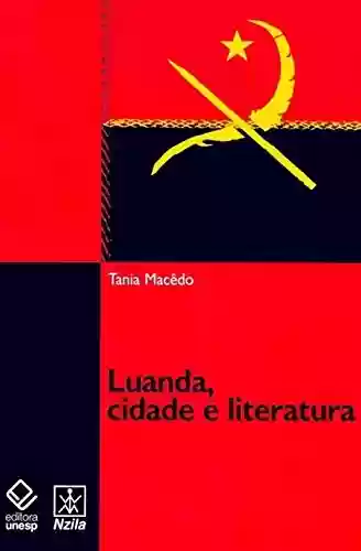 Livro: Luanda, Cidade E Literatura