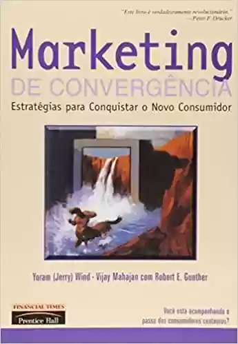 Livro: Marketing de Convergência. Estratégias Para Conquistar o Novo Consumidor