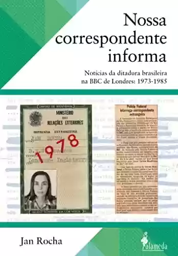 Livro: Nossa correspondente informa: Notícias da ditadura brasileira na BBC de Londres: 1973-1985
