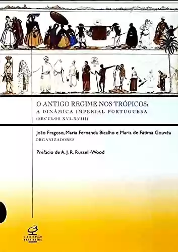Livro: O Antigo Regime nos trópicos: A dinâmica imperial portuguesa