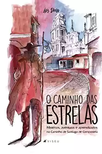 Livro: O caminho das estrelas: mistérios, aventuras e aprendizados no caminho de Santiago de Compostela