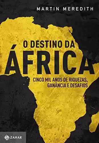 Livro: O destino da África: Cinco mil anos de riquezas, ganância e desafios