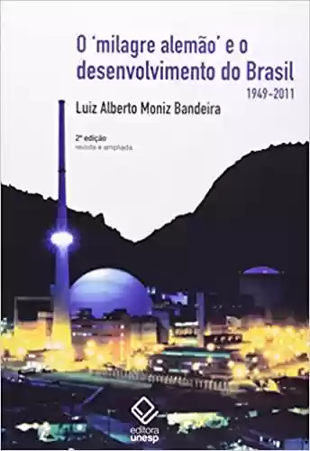 Livro: O milagre alemão e o desenvolvimento do Brasil – 2ª edição: (1949-2011)